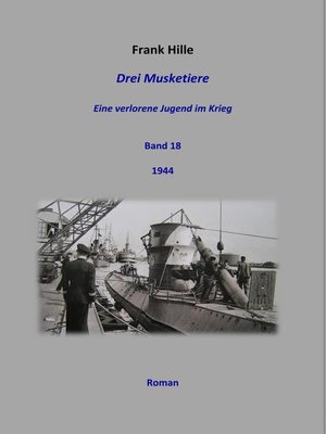 cover image of Drei Musketiere--Eine verlorene Jugend im Krieg, Band 18